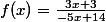 f(x)=\frac {3x+3}{-5x+14}
